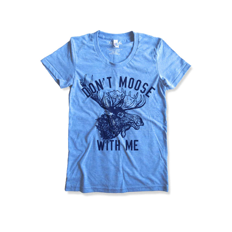 Don't moose with Me T Shirt