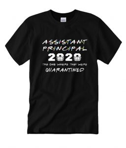 Assistant Principal 2020 The One Where NL T Shirt