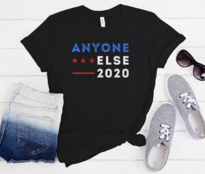 Anyone Else 2020 T-shirt